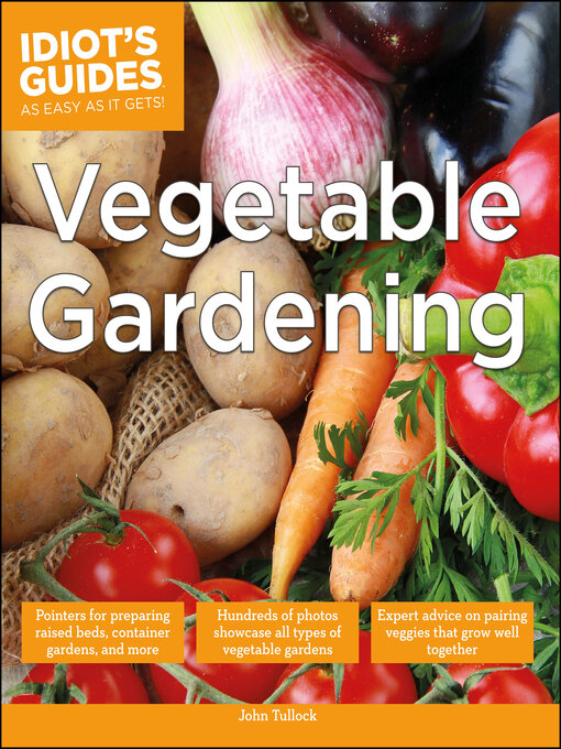 Title details for Idiot's Guides - Vegetable Gardening by John Tullock - Available